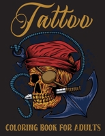 Tattoo Coloring Book For Adults: 50 Coloring Pages For Adult Relaxation With Gorgeous Modern Tattoo Designs Such As Sugar Skulls, Animals, Roses and More! B08GLP1PQ9 Book Cover