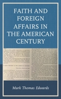 Faith and Foreign Affairs in the American Century 1498570135 Book Cover
