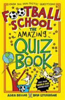 Football School: The Amazing Quiz Book 1406379581 Book Cover
