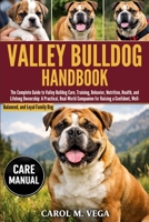 VALLEY BULLDOG HANDBOOK: The Complete Guide to Valley Bulldog Care, Training, Behavior, Nutrition, Health, and Lifelong Ownership: A Practical, ... Well-Balanced, and Loyal Family Dog B0GWNH1RXD Book Cover