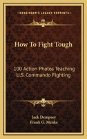 How To Fight Tough: 100 Action Photos Teaching U.S. Commando Fighting 116318263X Book Cover