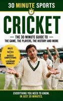 30 Minute Sports: Cricket: Everything You Need To Know. In Just 30 Minutes. B0H5X3BQ8B Book Cover