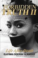 Forbidden Truth 2: Life After Death 0692591753 Book Cover
