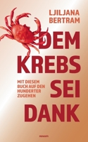 Dem Krebs sei Dank: Mit diesem Buch auf den Hunderter zugehen null Book Cover