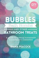 Bubbles Bath Bombs and other Bathroom Treats 1530246903 Book Cover