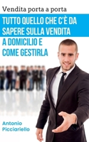 Vendita Porta A Porta: Tutto Quello Che C'è Da Sapere Sulla Vendita A Domicilio E Come Gestirla (Volume 1) 1661678971 Book Cover