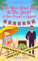 Can You Hear Me In The Back?: A laugh out loud romance comedy novel and time travel B09JJCG72G Book Cover