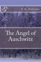 The Angel of Auschwitz: [Extended Version] 1499141750 Book Cover