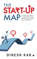 The Start-up Map: A Step-by-Step Guide to Launching Your Business with Clarity and Confidence B0FCYM6JLF Book Cover