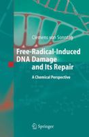 Free-Radical-Induced DNA Damage and Its Repair: A Chemical Perspective 3642065546 Book Cover