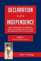 Declaration of Independence: How Independent Compliance Officers and Directors Can Hold Management More Accountable 1737402807 Book Cover