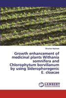 Growth enhancement of medicinal plants Withania somnifera and Chlorophytum borvilianum by using Siderophoregenic E. cloacae 6139454220 Book Cover