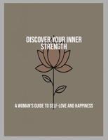 Discover Your Inner Strength: A Woman'S Guide To Self-Love And Happiness B0FQXDWV1P Book Cover