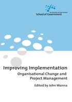 Improving Implementation: Organisational Change and Project Management 1921313013 Book Cover