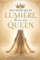 Ne cache pas ta lumière, tu es une Queen. (French Edition) B0H61WLVY1 Book Cover