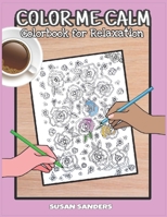 Color Me Calm: Colorbook for Relaxation B0BNTRTB7N Book Cover