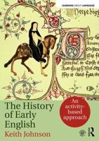 A History of Early English: An Activity-Based Introduction to Early, Middle and Early Modern English Language 1138795453 Book Cover
