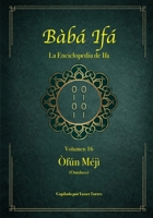 Bàbá Ifá "La Enciclopedia de Ifa”: Vol. 16 (Òfún Méjì y Omoluos) (Spanish Edition) B0GXBPGWB4 Book Cover