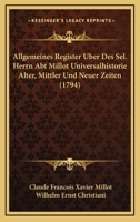 Allgemeines Register Uber Des Sel. Herrn Abt Millot Universalhistorie Alter, Mittler Und Neuer Zeiten (1794) 1166329488 Book Cover