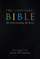 The Universal Bible: My Understanding, My Belief B0DWQFG93R Book Cover