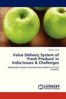 Value Delivery System of 'Fresh Produce' in India: Issues & Challenges 3845473363 Book Cover
