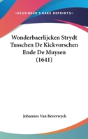 Wonderbaerlijcken Strydt Tusschen De Kickvorschen Ende De Muysen (1641) 1120055172 Book Cover