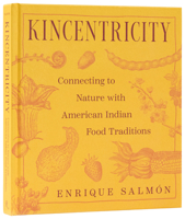 Kincentricity: Connecting to Nature with American Indian Food Traditions 0847877396 Book Cover