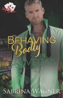 Behaving Badly in Vegas (Vegas Love) 1736909959 Book Cover