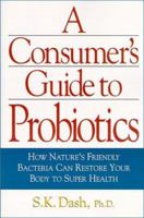 The Consumer's Guide To Probiotics: The Complete Source Book 1893910334 Book Cover