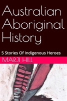 Australian Aboriginal History: 5 Stories of Indigenous Heroes 0992411866 Book Cover