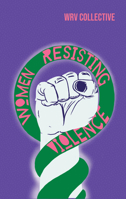 Women Resisting Violence: Latin American Women Standing Up to and Transforming Gendered and Intersectional Violence 1909014915 Book Cover