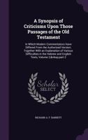 A Synopsis of Criticisms Upon Those Passages of the Old Testament: In Which Modern Commentators Have Differed From the Authorized Version; Together ... and English Texts, Volume 2, part 2 1358684650 Book Cover