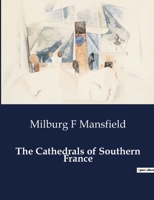 The Cathedrals of Southern France B0CTZR5G2N Book Cover