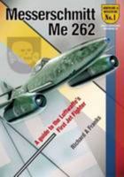 The Messerchmitt Me 262: A Guide To The Luftwaffe's First Jet Fighter 0956719805 Book Cover