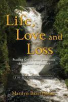 Life, Love and Loss: Finding God's Lavish Provisions Throughout the Journey 1530747708 Book Cover