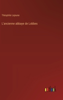 L'ancienne abbaye de Lobbes (French Edition) 3563216304 Book Cover