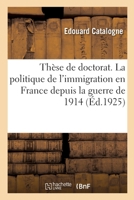 Thèse de doctorat, sciences politiques et économiques. La politique de l'immigration en France 2329327943 Book Cover