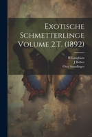 Exotische schmetterlinge Volume 2.T. (1892) 1022246968 Book Cover