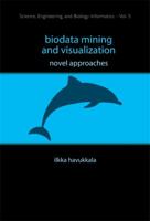 Biodata Mining and Visualization: Novel Approaches 9812790365 Book Cover