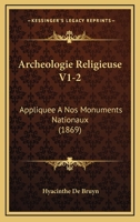 Archeologie Religieuse V1-2: Appliquee A Nos Monuments Nationaux (1869) 1160716145 Book Cover