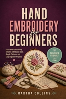 Hand Embroidery for Beginners: Learn Hand Embroidery Stitches with Basic Tools, Simple Patterns, and Easy Beginner Projects B0H46BD7W9 Book Cover