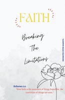 Faith: Breaking The Limitations B0C7JCWV9M Book Cover