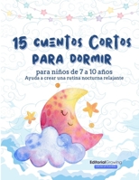 15 cuentos cortos para dormir: Para niños de 7 a 10 años. Ayuda a crear una rutina nocturna relajante (Spanish Edition) B0GHWL2ZP7 Book Cover