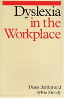 Dyslexia in the Workplace (Dyslexia Series (Whurr)) 0470683740 Book Cover