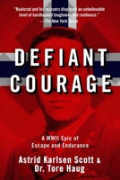 Defiant Courage: Norway's Longest WWII Escape 1616081600 Book Cover
