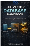 The Vector Database Handbook: Efficient Scaling for AI-Driven Search B0GK8WLZXP Book Cover