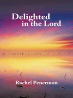 Delighted in the Lord 1490739432 Book Cover