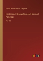 Handbook of Geographical and Historical Pathology: Vol. CVI 338531111X Book Cover