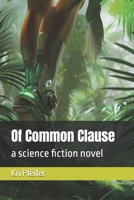 Of Common Clause: a science fiction novel B0F19143WD Book Cover