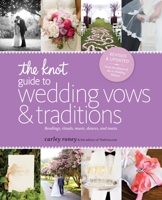 The Knot Guide to Wedding Vows and Traditions: Readings, Rituals, Music, Dances, and Toasts 0770433790 Book Cover